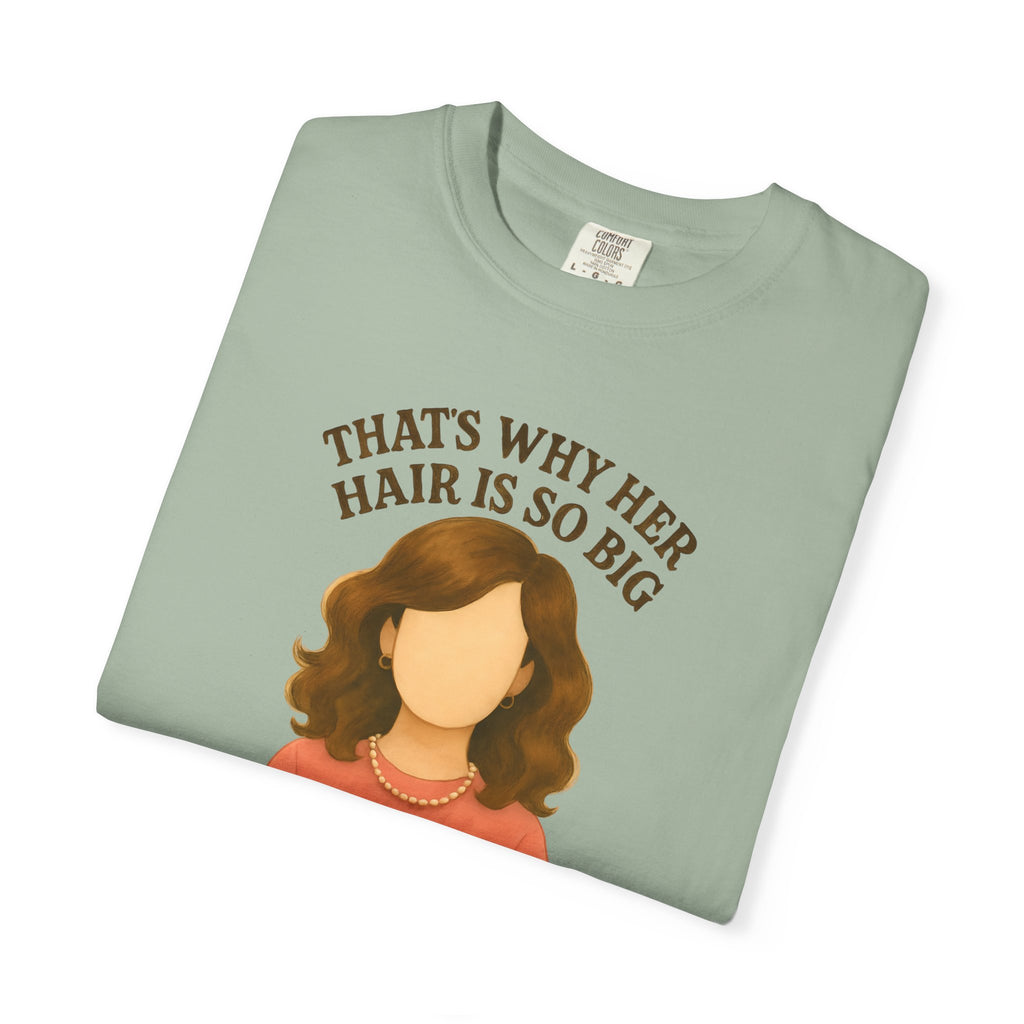 "That's Why Her Hair Is So Big" T-Shirt — Mean Girls Quote Tee
