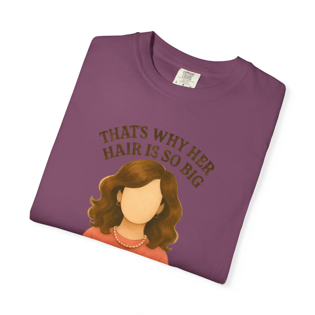 "That's Why Her Hair Is So Big" T-Shirt — Mean Girls Quote Tee