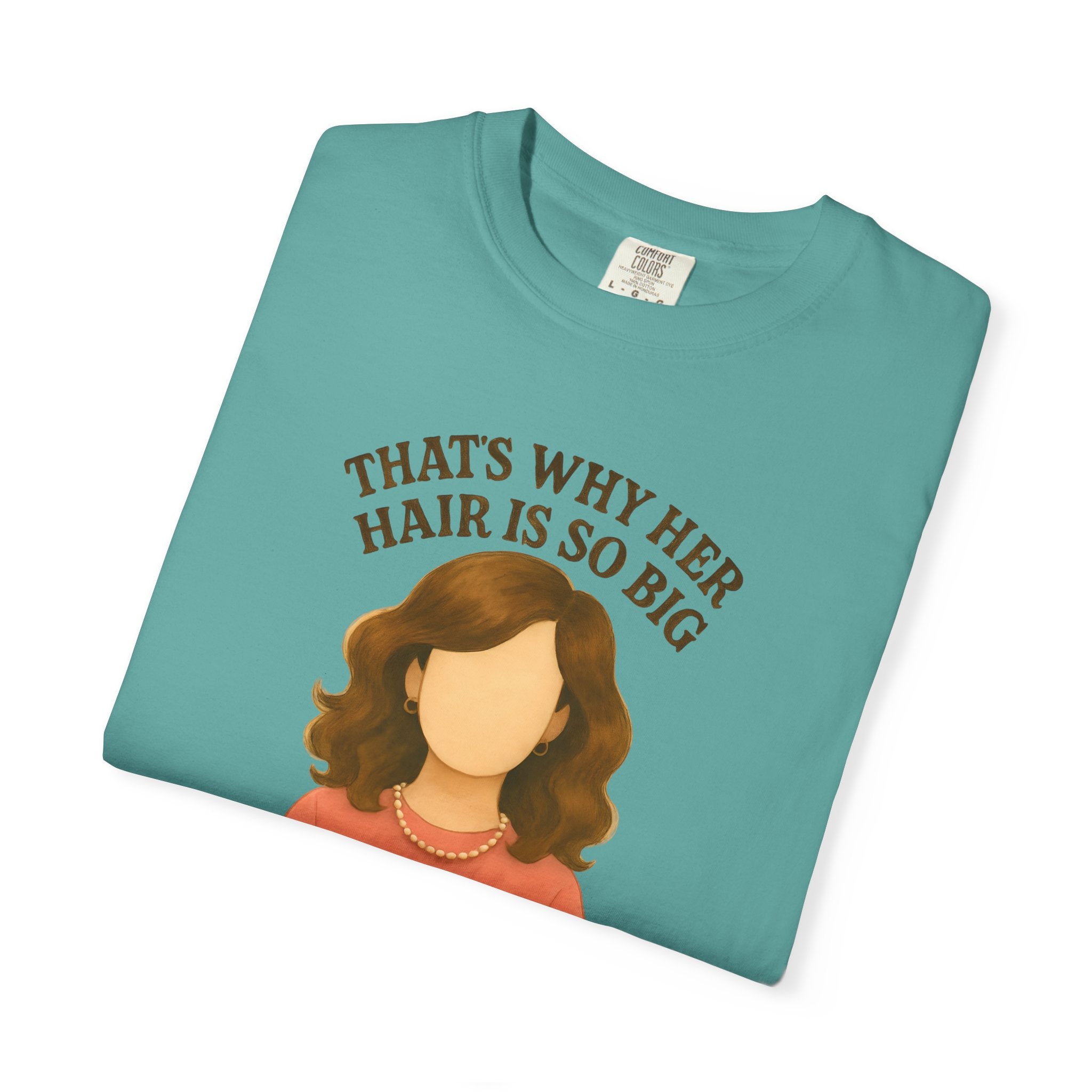 "That's Why Her Hair Is So Big" T-Shirt — Mean Girls Quote Tee