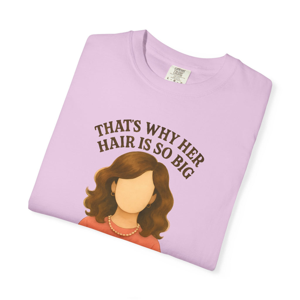 "That's Why Her Hair Is So Big" T-Shirt — Mean Girls Quote Tee