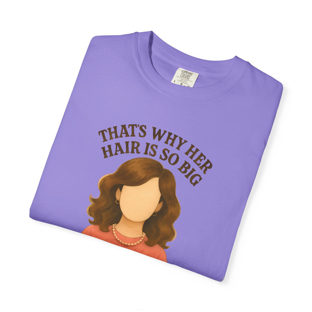 "That's Why Her Hair Is So Big" T-Shirt — Mean Girls Quote Tee