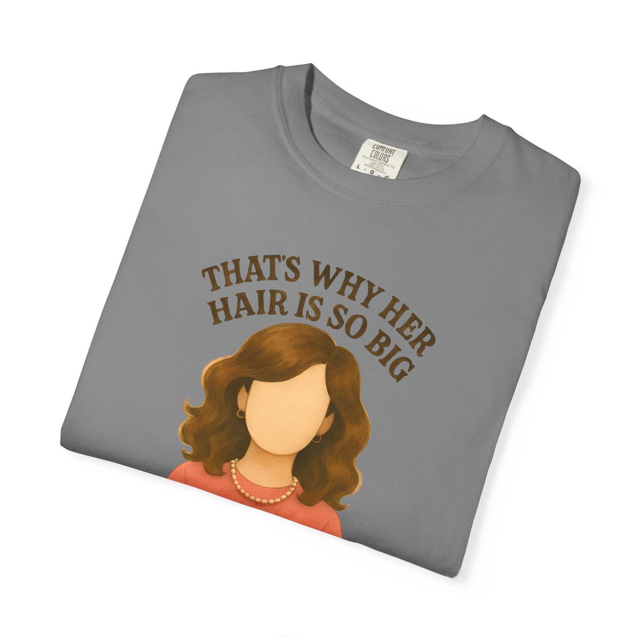 "That's Why Her Hair Is So Big" T-Shirt — Mean Girls Quote Tee