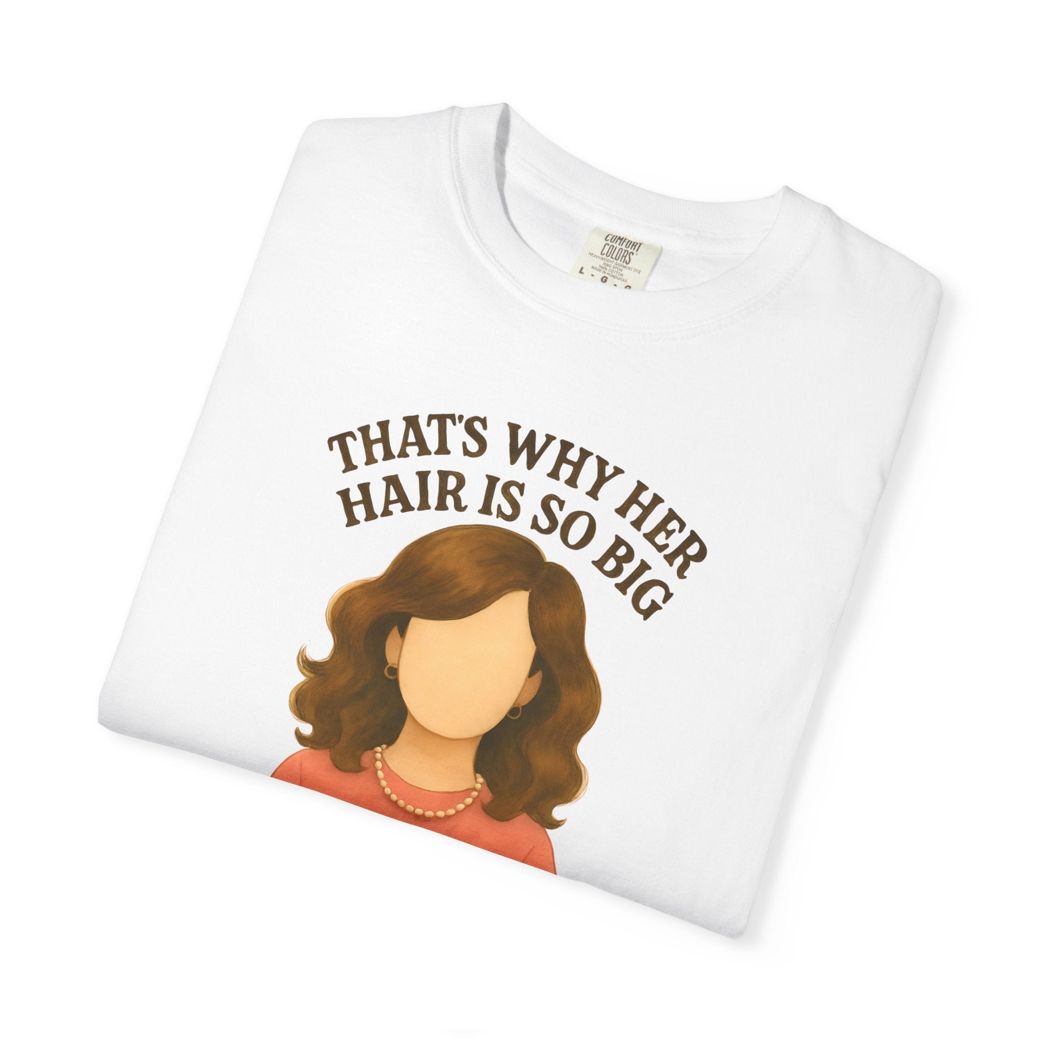 "That's Why Her Hair Is So Big" T-Shirt — Mean Girls Quote Tee