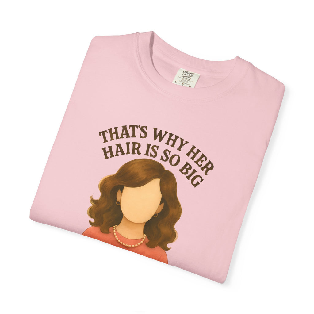 "That's Why Her Hair Is So Big" T-Shirt — Mean Girls Quote Tee