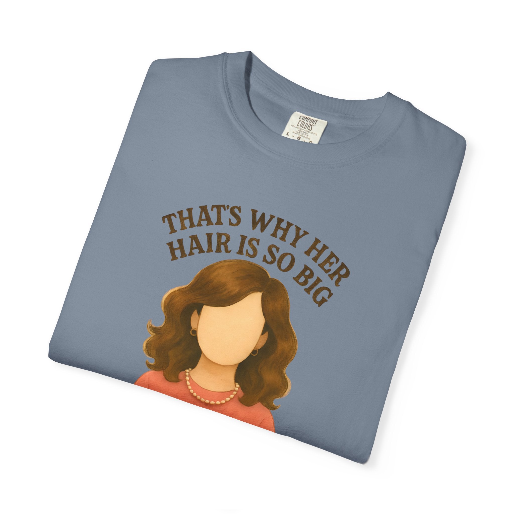 "That's Why Her Hair Is So Big" T-Shirt — Mean Girls Quote Tee